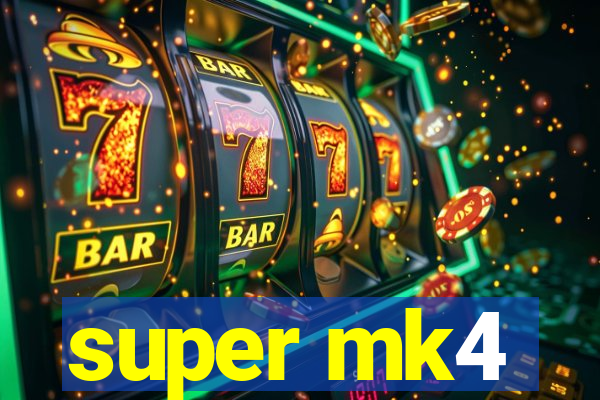 super mk4
